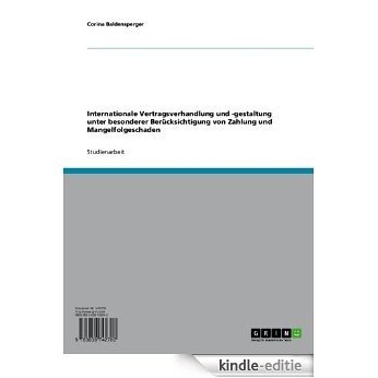 Internationale Vertragsverhandlung und -gestaltung unter besonderer Berücksichtigung von Zahlung und Mangelfolgeschaden [Kindle-editie]