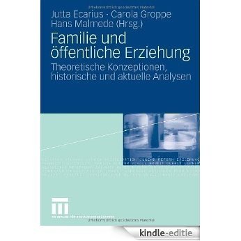 Familie und �ffentliche Erziehung: Theoretische Konzeptionen, historische und aktuelle Analysen [Kindle-editie] beoordelingen