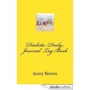 Diabetic Daily Journal Log Book (English Edition) [Kindle-editie]