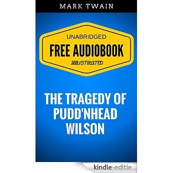 The Tragedy of Pudd'nhead Wilson: By Mark Twain - Illustrated (Free Audiobook + Unabridged + Original + E-Reader Friendly) (English Edition) [Kindle-editie]