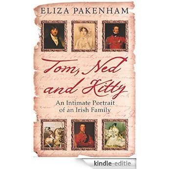 Tom, Ned and Kitty: An Intimate Portrait of an Irish Family (English Edition) [Kindle-editie]