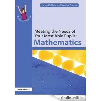 Meeting the Needs of Your Most Able Pupils: Mathematics (The Gifted and Talented Series) [Kindle-editie]