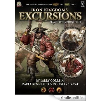 Iron Kingdoms Excursions: Season One, Volume Four (English Edition) [Kindle-editie]