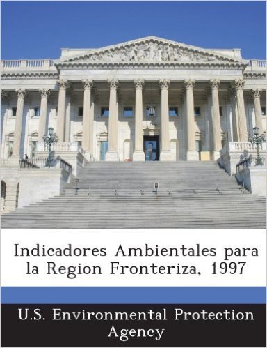 Indicadores Ambientales Para La Region Fronteriza, 1997