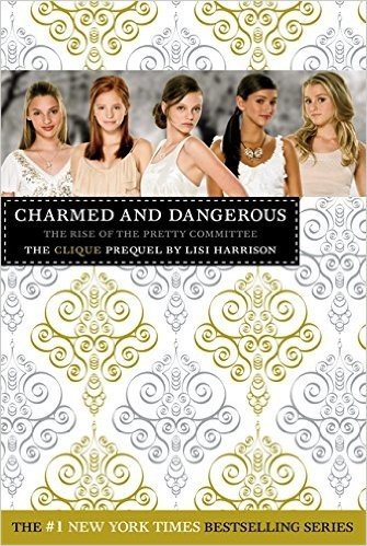 Charmed and Dangerous: The Rise of the Pretty Committee: The Clique Prequel