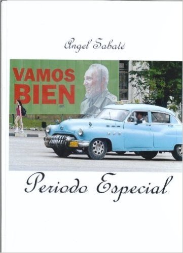Cuba: Período Especial (Finalista del Premio Novela Ángel Miguel Pozanco 2.008) (Spanish Edition)