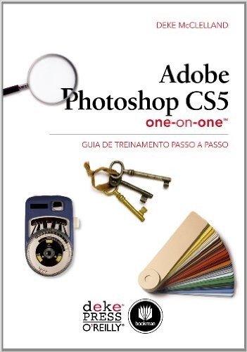 Adobe Photoshop CS5 One-on-one. Guia de Treinamento Passo a Passo