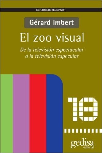 El Zoo Visual: de La Television Espectacular a la Television Especular