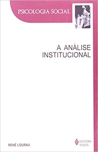 A Análise Institucional. Psicologia Social