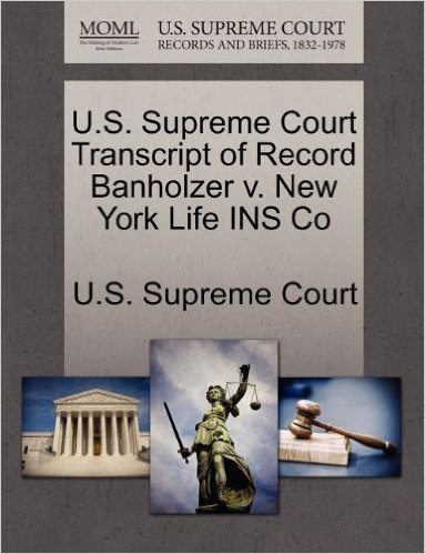 U.S. Supreme Court Transcript of Record Banholzer V. New York Life Ins Co