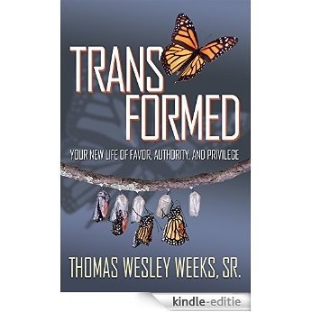 Transformed: Your New Life of Favor, Authority, and Privilege (English Edition) [Kindle-editie]
