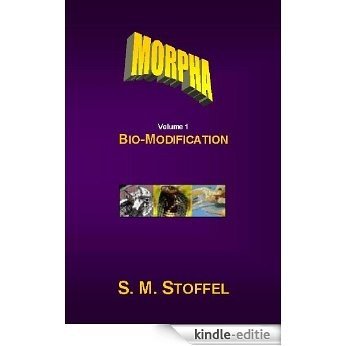Morpha Volume 1: Bio-Modification (English Edition) [Kindle-editie]