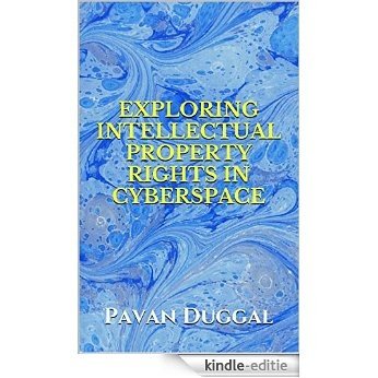 EXPLORING INTELLECTUAL PROPERTY RIGHTS IN CYBERSPACE (English Edition) [Kindle-editie]
