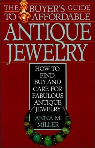 The Buyer's Guide to Affordable Antique Jewelry: How to Find, Buy and Care for Fabulous Antique ....