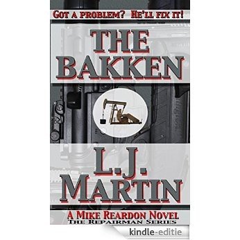 The Bakken: A Mike Reardon Novel (The Repairman Book 2) (English Edition) [Kindle-editie]