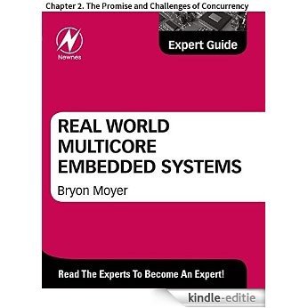 Real World Multicore Embedded Systems: Chapter 2. The Promise and Challenges of Concurrency [Kindle-editie]