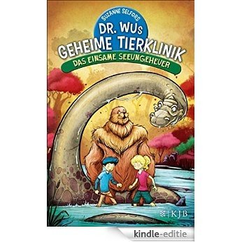 Dr. Wus geheime Tierklinik - Das einsame Seeungeheuer (German Edition) [Kindle-editie]