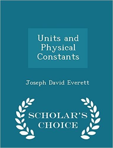 Units and Physical Constants - Scholar's Choice Edition