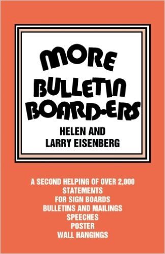 More Bulletin Board-Ers: A Second Helping of Over 2,000 Statements for Sign Boards, Bulletins and Mailings, Speeches, Posters, Wall Hangings baixar