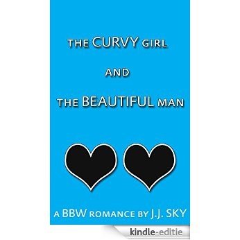 The Curvy Girl and the Beautiful Man: A BBW Romance (Hannah Cobbs Book 2) (English Edition) [Kindle-editie]