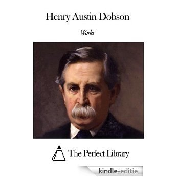 Works of Henry Austin Dobson (English Edition) [Kindle-editie]