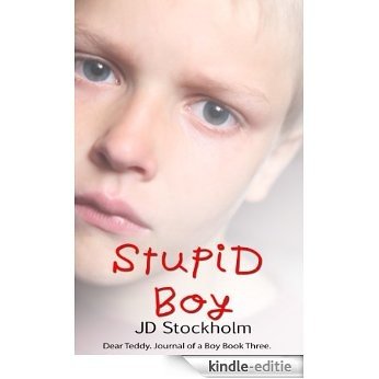 Stupid Boy (Dear Teddy A Journal Of A Boy Book 3) (English Edition) [Kindle-editie]