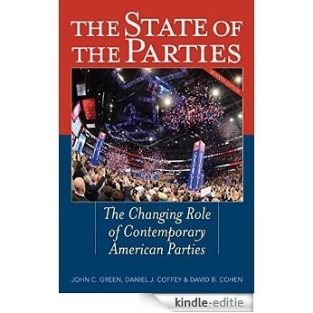 The State of the Parties: The Changing Role of Contemporary American Parties [Kindle-editie]
