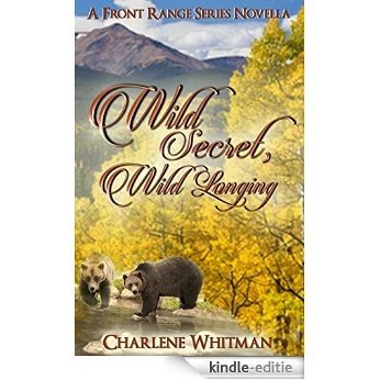 Wild Secret, Wild Longing: A Sweet Historical Western Romance Novella (The Front Range Series Book 3) (English Edition) [Kindle-editie]