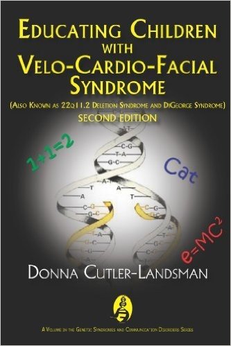 Educating Children with Velo-Cardio-Facial Syndrome: Also Known as 22q11.2 Deletion Syndrome and Digeorge Syndrome