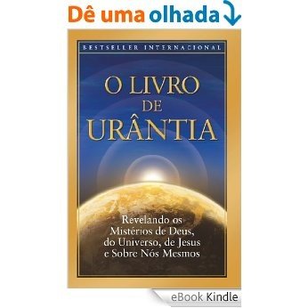 O Livro de Urântia: Revelando os Misterios de Deus, do Universo, de Jesus e Sobre Nos Mesmos [eBook Kindle]