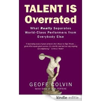 Talent Is Overrated: What Really Separates World-Class Performers from Everybody Else [Kindle-editie]