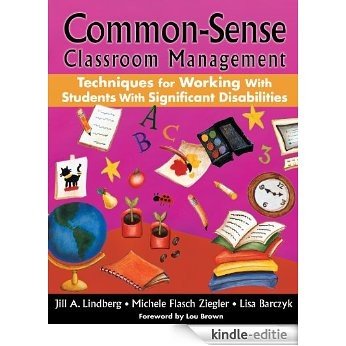 Common-Sense Classroom Management Techniques for Working With Students With Significant Disabilities [Kindle-editie]