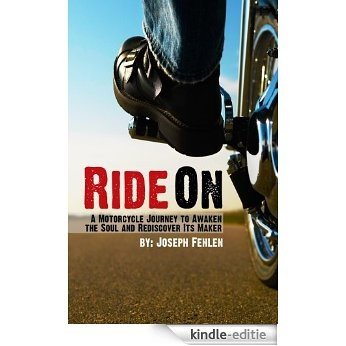 Ride On : A Motorcycle Journey to Awaken the Soul and Rediscover its Maker (English Edition) [Kindle-editie]