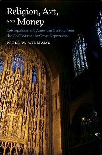 Religion, Art, and Money: Episcopalians and American Culture from the Civil War to the Great Depression