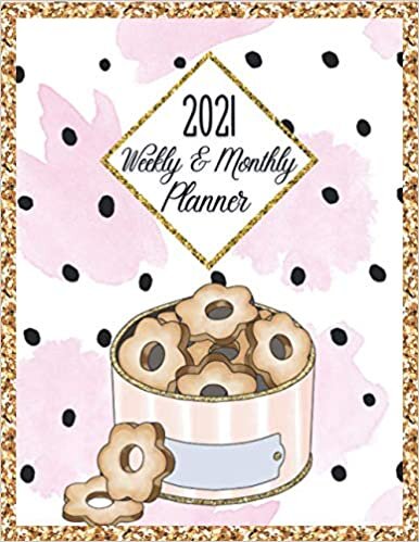 2021 Weekly & Monthly Planner: January 2021 - December 2021 Agenda | Gold Glitter Pinky Beautiful Cookie Box And Cookies Cover Design, Organizer And ... Whom Loves Pastry, Cakes, Baking And Cooking