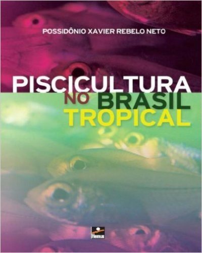 Piscicultura no Brasil Tropical