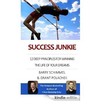 Success Junkie: 12 Deep Principles for Winning the Life of your Dreams (English Edition) [Kindle-editie]