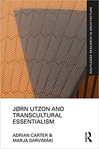 indir Jørn Utzon and Transcultural Essentialism (Routledge Research in Architecture)
