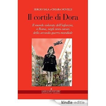 Il cortile di Dora: Il mondo colorato dell'infanzia, a Roma, negli anni oscuri della seconda guerra mondiale [Kindle-editie] beoordelingen