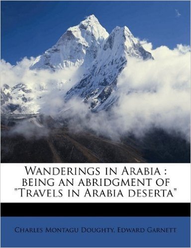 Wanderings in Arabia: Being an Abridgment of Travels in Arabia Deserta Volume 1