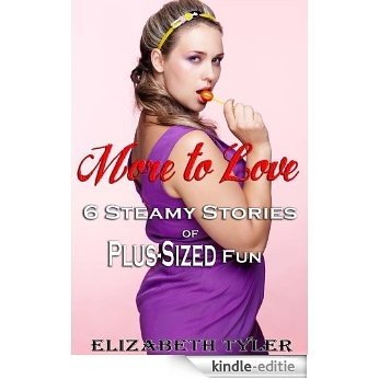 More to Love: 6 Steamy Stories of Plus-Sized Fun (English Edition) [Kindle-editie]