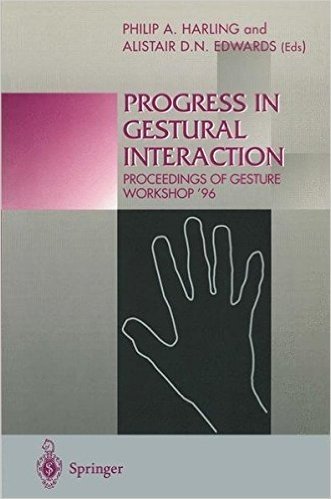 Progress in Gestural Interaction: Proceedings of Gesture Workshop 96, March 19th 1996, University of York, UK