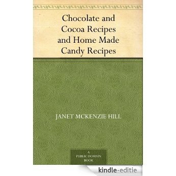 Chocolate and Cocoa Recipes and Home Made Candy Recipes (English Edition) [Kindle-editie]