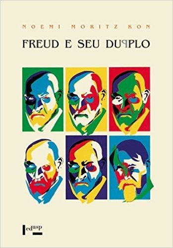 Freud e Seu Duplo. Reflexões Entre Psicanálise e Arte