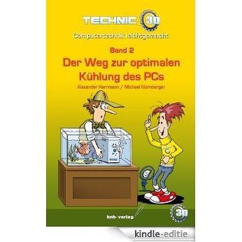 Der Weg zur optimalen Kühlung des PC's: Technic3D - Computertechnik leichtgemacht (Computertechnik leicht gemacht 2) (German Edition) [Kindle-editie]