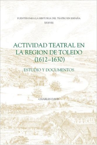 Actividad Teatral En La Region de Toledo, 1612-1630
