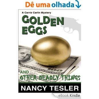 Golden Eggs and Other Deadly Things (Carrie Carlin series Book 4) (English Edition) [eBook Kindle]