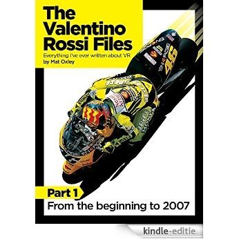 The Valentino Rossi Files: Everything I've ever written about VR: From the beginning to 2007 (English Edition) [Kindle-editie] beoordelingen