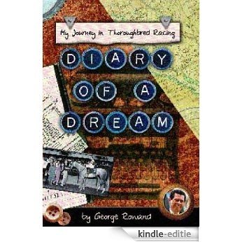 Diary of a Dream: My Journey in Thoroughbred Racing (English Edition) [Kindle-editie]