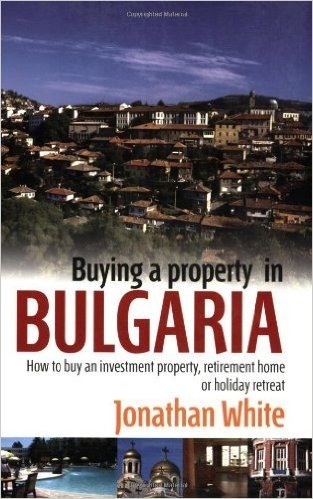Buying a Property in Bulgaria: How to Buy an Investment Property, Retirement Home or Holiday Retreat